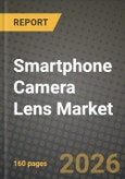 Smartphone Camera Lens Market Outlook 2026-2034: Market Share, and Growth Analysis by Lens Technology (Wide/Primary, Ultra-Wide, Telephoto, Macro/Depth), Lens Material, Camera Position, Manufacturing Process- Product Image