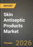 Skin Antiseptic Products Market Outlook 2026-2034: Market Share, and Growth Analysis by Formulation (Alcohols, Chlorhexidine, Iodine, Other Formulations), Type, Application, End-User- Product Image