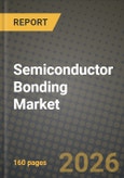 Semiconductor Bonding Market Outlook 2026-2034: Market Share, and Growth Analysis by Equipment Type (Die Bonder Equipment, Wafer Bonder Equipment, Flip-Chip Bonder Equipment, Wire Bonder Equipment, Hybrid Bonder Equipment), Interconnect Level, Application, End-Use Industry- Product Image
