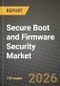 Secure Boot and Firmware Security Market Outlook 2026-2034: Market Share, and Growth Analysis by Component (Hardware, Software, Services), Device Type, Deployment Model, End-use Industry - Product Thumbnail Image