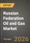 Russian Federation Oil and Gas Market Outlook 2026-2034: Market Share, and Growth Analysis by Sector (Upstream, Midstream, Downstream), Location, Service - Product Thumbnail Image