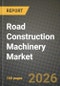 Road Construction Machinery Market Outlook 2026-2034: Market Share, and Growth Analysis by Machine Type (Motor Graders, Road Roller, Wheel Loaders, Concrete Mixer, Others) - Product Thumbnail Image