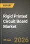 Rigid Printed Circuit Board Market Outlook 2026-2034: Market Share, and Growth Analysis by Substrate Material (Glass Epoxy (FR-4), High-Speed / Low-Loss, Polyimide (PI), Other Substrate Materials), End-User Industry - Product Thumbnail Image