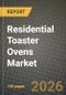 Residential Toaster Ovens Market Outlook 2026-2034: Market Share, and Growth Analysis by Product Type (Pop-Up, Ovens, Conveyor), Distribution Channel - Product Thumbnail Image