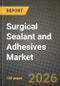 Surgical Sealant and Adhesives Market Outlook 2026-2034: Market Share, and Growth Analysis by Products, Application, Indication - Product Thumbnail Image