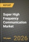 Super High Frequency Communication Market Outlook 2026-2034: Market Share, and Growth Analysis by Frequency Band (24 - 57 GHz, 57 - 95 GHz, 95 - 300 GHz), Component, Application, End-User Industry - Product Thumbnail Image