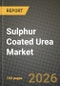 Sulphur Coated Urea Market Outlook 2026-2034: Market Share, and Growth Analysis by Product Type (Polymer-sulfur coated urea, Wax-sulfur coated urea, Others), Application - Product Thumbnail Image