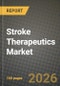 Stroke Therapeutics Market Outlook 2026-2034: Market Share, and Growth Analysis by Type (Ischemic Stroke, Hemorrhagic Stroke), Drug Class, Route of Administration, Distribution Channel - Product Thumbnail Image