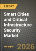 Smart Cities and Critical Infrastructure Security Market Outlook 2026-2034: Market Share, and Growth Analysis by Solution Type, Deployment Mode, Security Layer, Organization Size- Product Image