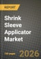 Shrink Sleeve Applicator Market Outlook 2026-2034: Market Share, and Growth Analysis by Equipment Type (Rotary Applicators, Linear Applicators, Hybrid / Modular Applicators, Specialty Band Applicators), Automation Level, Sleeve Application Type, End-use Industry - Product Thumbnail Image