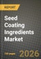 Seed Coating Ingredients Market Outlook 2026-2034: Market Share, and Growth Analysis by Ingredient Type (Polymers, Colorants, Minerals and Filler Agents, Biologicals (Inoculants, Biostimulants)), Coating Formulation, Crop Type, Function - Product Thumbnail Image