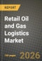 Retail Oil and Gas Logistics Market Outlook 2026-2034: Market Share, and Growth Analysis by Service Type (Transportation, Road, Rail, Sea and Inland (Including Barge), Storage & Warehousing, Value-added Services and Others (metering, quality testing)), Fuel Type, End User - Product Thumbnail Image