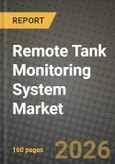 Remote Tank Monitoring System Market Outlook 2026-2034: Market Share, and Growth Analysis by Monitoring Type (Point-Level Monitoring, Continuous-Level Monitoring), Technology, Connectivity, Tank Type- Product Image
