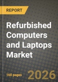 Refurbished Computers and Laptops Market Outlook 2026-2034: Market Share, and Growth Analysis by Device Type (Desktop Computers, Laptops, All-in-One PCs, Thin Clients / Mini PCs), Product, Operating System, End-User- Product Image