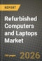 Refurbished Computers and Laptops Market Outlook 2026-2034: Market Share, and Growth Analysis by Device Type (Desktop Computers, Laptops, All-in-One PCs, Thin Clients / Mini PCs), Product, Operating System, End-User - Product Thumbnail Image