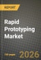 Rapid Prototyping Market Outlook 2026-2034: Market Share, and Growth Analysis by Technology, Material Type, End-use Industry, Service Type - Product Image