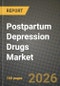 Postpartum Depression Drugs Market Outlook 2026-2034: Market Share, and Growth Analysis by Drug Class, Route of Administration, Distribution Channel - Product Thumbnail Image