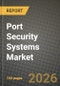 Port Security Systems Market Outlook 2026-2034: Market Share, and Growth Analysis - Product Thumbnail Image