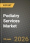 Podiatry Services Market Outlook 2026-2034: Market Share, and Growth Analysis by Service Type, Patient Demographics, Indication, Care Setting - Product Thumbnail Image