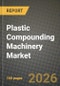 Plastic Compounding Machinery Market Outlook 2026-2034: Market Share, and Growth Analysis by Machinery Type (Single-Screw, Twin-Screw, Co-Rotating Twin-Screw, Counter-Rotating Twin-Screw, Planetary Roller, Other Machinery Types), Application, End-User Industry - Product Image