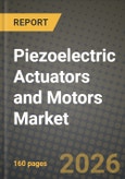Piezoelectric Actuators and Motors Market Outlook 2026-2034: Market Share, and Growth Analysis by Product Type, Operation Principle, End-use Industry, Application- Product Image