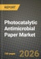 Photocatalytic Antimicrobial Paper Market Outlook 2026-2034: Market Share, and Growth Analysis by Base Paper Material (Cellulose-based, Synthetic Fiber, Recycled Fiber), Photocatalyst Type, Activation Light Spectrum, End-User Industry - Product Thumbnail Image