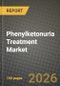 Phenylketonuria Treatment Market Outlook 2026-2034: Market Share, and Growth Analysis by Drug Type, Route of Administration, PKU Severity, End User - Product Thumbnail Image