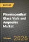 Pharmaceutical Glass Vials and Ampoules Market Outlook 2026-2034: Market Share, and Growth Analysis by Material Type, Application, End User, Manufacturing Technology - Product Thumbnail Image