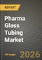 Pharma Glass Tubing Market Outlook 2026-2034: Market Share, and Growth Analysis by Application (Vials, Ampoules, Cartridges, Syringes, Other Applications), Glass Type, Forming Process, End User - Product Thumbnail Image