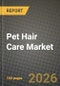 Pet Hair Care Market Outlook 2026-2034: Market Share, and Growth Analysis by Product Type (, Shampoos & Conditioners, Sprays & Mists, Hair Removal Tools & Clippers, Cleansing Wipes, Other Grooming Aids), Pet Type, Distribution Channel - Product Thumbnail Image