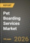 Pet Boarding Services Market Outlook 2026-2034: Market Share, and Growth Analysis by Pet Type (Dogs, Cats, Small Mammals, Birds, Others (Reptiles, Fish)), Care Duration, Service Type, Booking Channel - Product Thumbnail Image