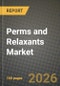 Perms and Relaxants Market Outlook 2026-2034: Market Share, and Growth Analysis by Product Type (Perms, Relaxants), Form, Distribution Channel - Product Thumbnail Image