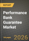 Performance Bank Guarantee Market Outlook 2026-2034: Market Share, and Growth Analysis by Type (Tender Guarantee, Financial guarantee, Advance payment guarantee, Foreign bank guarantee, Others), Application, Bank, Service Deployment- Product Image
