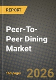 Peer-To-Peer Dining Market Outlook 2026-2034: Market Share, and Growth Analysis by Platform Business Model (Aggregator Marketplace, Subscription-Based, Niche Community Platforms, Corporate / Group Catering), Occasion / Purpose, End-User, Cuisine Type- Product Image