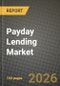 Payday Lending Market Outlook 2026-2034: Market Share, and Growth Analysis by Loan Type (Storefront Payday Loans, Online Payday Loans, Hybrid / Omni-channel Payday Loans), Age Group, Marital Status, Distribution Channel - Product Thumbnail Image