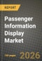Passenger Information Display Market Outlook 2026-2034: Market Share, and Growth Analysis by Display Technology (LED Display, LED RGB / Full-Colour, Mini-LED, LCD TFT, OLED, E-Paper, Hybrid Video Walls), Application, Transport Mode - Product Thumbnail Image
