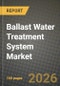 2026 Ballast Water Treatment System Market Outlook: Size, Share, Trends and Forecast 2025-2034 - Product Thumbnail Image