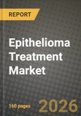 Epithelioma Treatment Market Outlook 2026-2034: Market Share, and Growth Analysis by Type (Basal cell carcinoma, Squamous cell carcinoma, Other types), Drug Class, Distribution Channel- Product Image
