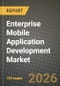 Enterprise Mobile Application Development Market Outlook 2026-2034: Market Share, and Growth Analysis by Platform Type, Deployment Model, Enterprise Size, Industry Vertical - Product Thumbnail Image