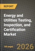Energy and Utilities Testing, Inspection, and Certification Market Outlook 2026-2034: Market Share, and Growth Analysis by Service Type (Testing Services, Inspection Services, Certification Services), Sourcing Type- Product Image