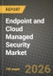 Endpoint and Cloud Managed Security Market Outlook 2026-2034: Market Share, and Growth Analysis by Service Type, Deployment Mode, Security Type, Organization Size - Product Thumbnail Image