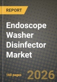Endoscope Washer Disinfector Market Outlook 2026-2034: Market Share, and Growth Analysis by System Type (Single-Chamber Washer Disinfectors, Multi-Chamber Washer Disinfectors, Portable/Benchtop Units), Modality, Capacity, Endoscope Compatibility- Product Image