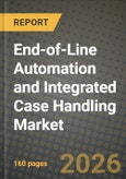End-of-Line Automation and Integrated Case Handling Market Outlook 2026-2034: Market Share, and Growth Analysis by Automation Level (Semi-Automated, Fully Automated), Solution Type, End-User Industry, Package Format- Product Image