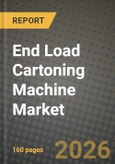 End Load Cartoning Machine Market Outlook 2026-2034: Market Share, and Growth Analysis by Orientation (Horizontal End-Load Cartoning Machines, Vertical End-Load Cartoning Machines), Speed Class, End-use Industry, Automation Level- Product Image