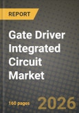 Gate Driver Integrated Circuit Market Outlook 2026-2034: Market Share, and Growth Analysis by Transistor Type (MOSFET, IGBT), Isolation Type, Semiconductor Material, Input Configuration- Product Image