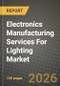 Electronics Manufacturing Services For Lighting Market Outlook 2026-2034: Market Share, and Growth Analysis by Service Type, Business Model, Manufacturing Process - Product Thumbnail Image