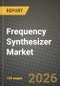 Frequency Synthesizer Market Outlook 2026-2034: Market Share, and Growth Analysis by Technology, Type, Form Factor, Application - Product Thumbnail Image