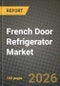 French Door Refrigerator Market Outlook 2026-2034: Market Share, and Growth Analysis - Product Thumbnail Image