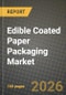 Edible Coated Paper Packaging Market Outlook 2026-2034: Market Share, and Growth Analysis by Coating Material Type, Application, Packaging Format - Product Thumbnail Image