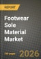 Footwear Sole Material Market Outlook 2026-2034: Market Share, and Growth Analysis by Material Type, Manufacturing Process, End-User - Product Thumbnail Image